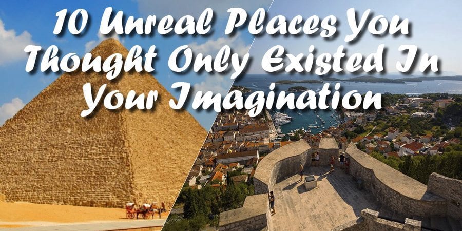 10 Unreal Places You Thought Only Existed In Your Imagination